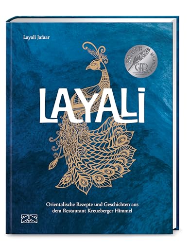Layali: Orientalische Rezepte und Geschichten aus dem Restaurant Kreuzberger Himmel