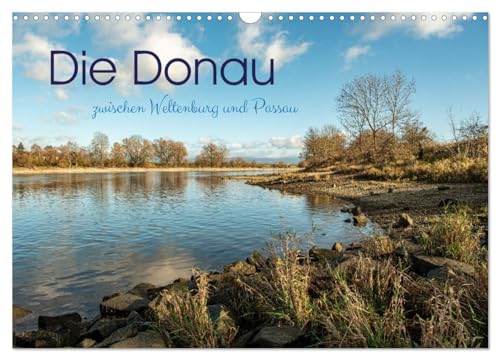 Die Donau zwischen Weltenburg und Passau (Wandkalender 2026 DIN A3 quer), CALVENDO Monatskalender: Donauabschnitt Weltenburg-Passau (CALVENDO Orte)