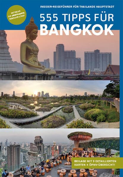 Bangkok Reiseführer: 555 Tipps für Bangkok. Sehenswürdigkeiten, Karten, Nachtleben & Geheimtipps (mit Beilage): Insider-Reiseführer für Thailands Hauptstadt