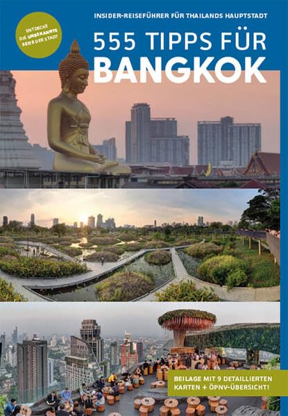 Bangkok Reiseführer: 555 Tipps für Bangkok. Sehenswürdigkeiten, Karten, Nachtleben & Geheimtipps (mit Beilage) (Faszination Südostasien Verlag): Insider-Reiseführer für Thailands Hauptstadt