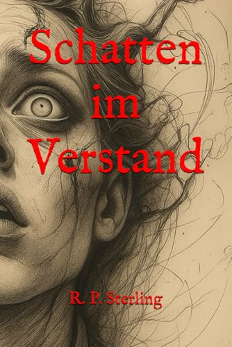 Schatten im Verstand: 15 psychologische Horror-Kurzgeschichten, die dich die Realität in Frage stellen lassen
