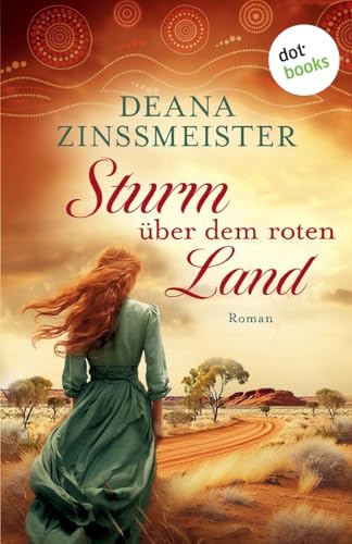 Sturm über dem roten Land: Die Australien-Saga - Spin-Off: Roman | Fans von Di Morrissey und Patricia Shaw werden begeistert sein!