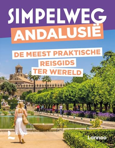 Simpelweg Andalusië: De meest praktische reisgids ter wereld