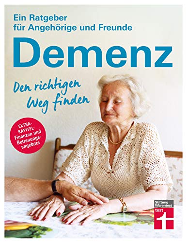Demenz. Den richtigen Weg finden (Ein Ratgeber für Angehörige und Freunde)
