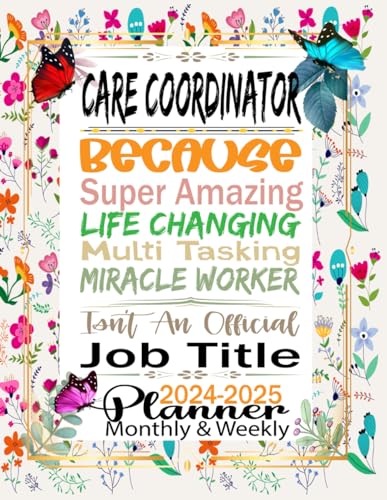 Care Coordinator Gift: 2024-2025 Monthly Planner For Care Coordinator Because Amazing Life Changing ~ Official Job: Two Year Schedule Agenda Organizer ... (Calendar January 2024 To December 2025)