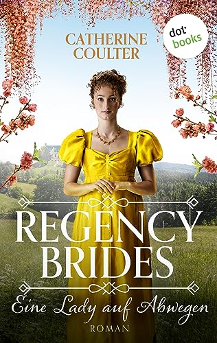 Regency Brides - Eine Lady auf Abwegen: Roman, Band 3