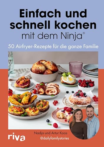 Einfach und schnell kochen mit dem Ninja®: 50 einfache und schnelle Airfryer-Rezepte für die ganze Familie | Kochbuch für die Heißluftfritteuse. Leckere Rezeptideen
