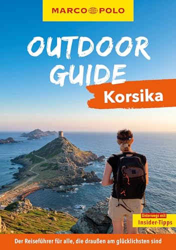 MARCO POLO OUTDOOR GUIDE Reiseführer Korsika: Mit rund 150 Outdoor-Erlebnissen für alle, die am liebsten draußen sind