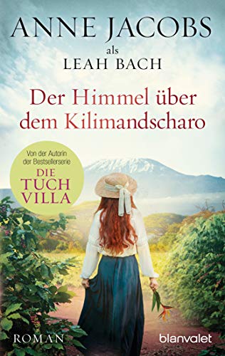 Der Himmel über dem Kilimandscharo: Roman (Die Afrika-Saga 1)