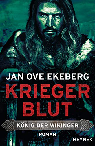 Kriegerblut - König der Wikinger: Roman (Die König-der-Wikinger-Trilogie 2)