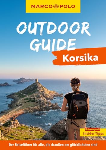 MARCO POLO OUTDOOR GUIDE Reiseführer Korsika: Mit rund 150 Outdoor-Erlebnissen für alle, die am liebsten draußen sind