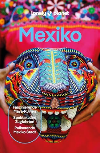 LONELY PLANET Reiseführer Mexiko: Eigene Wege gehen und Einzigartiges erleben. (Lonely Planet Reiseführer Deutsch)
