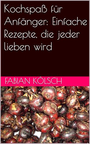 Kochspaß für Anfänger: Einfache Rezepte, die jeder lieben wird