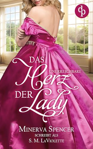 Das unerreichbare Herz der Lady | Eine leidenschaftliche Regency Romance (Stunden der Sehnsucht-Reihe 5)