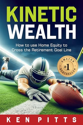 Kinetic Wealth: How to use Home Equity to Cross the Retirement Goal Line (English Edition)