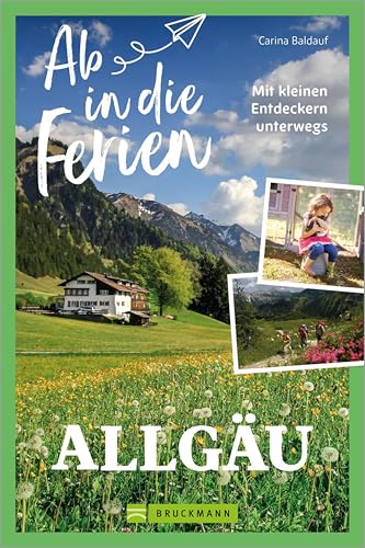 Ab in die Ferien Allgäu: Mit kleinen Entdeckern unterwegs