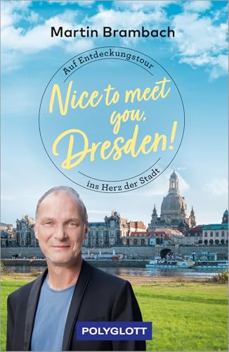 Nice to meet you, Dresden!: Auf Entdeckungstour ins Herz der Stadt (POLYGLOTT Nice to meet you)