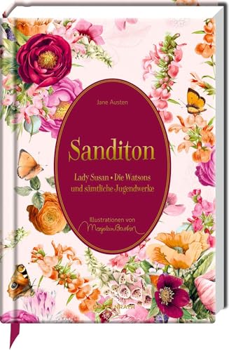 Sanditon: Lady Susan * Die Watsons und sämtliche Jugendwerke: Romantik-Klassiker - Die unvollendeten Geschichten, die Jugendwerke und fünf Briefe von ... mit Leseband (Große Schmuckausgabe)