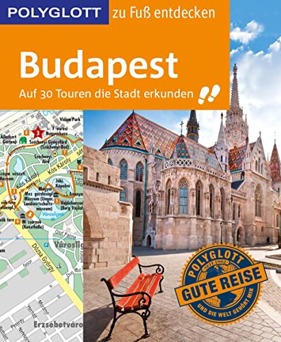 POLYGLOTT Reiseführer Budapest zu Fuß entdecken: Auf 30 Touren die Stadt erkunden (POLYGLOTT zu Fuß entdecken)