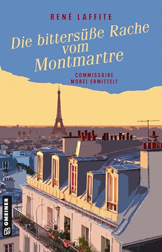 Die bittersüße Rache vom Montmartre: Commissaire Morel ermittelt