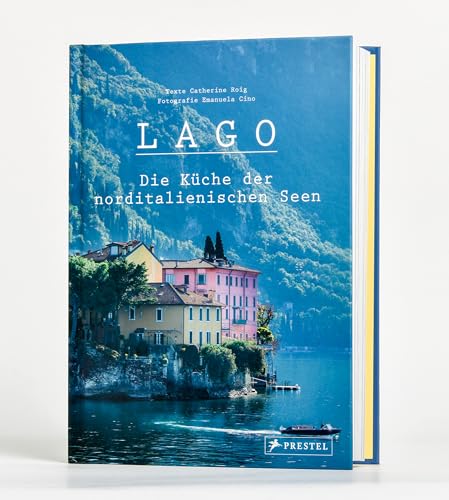 Lago. Die Küche der norditalienischen Seen: 100 Rezepte und nützliche Insidertipps für die nächste Genussreise - NutriCulinary-Kochbuch-Bestenliste 2025