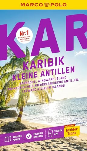 MARCO POLO Reiseführer Karibik, Kleine Antillen: Barbados, Trinidad & Tobago, Windward Island, Französische & Niederländische Antillen, Leeward & ... Inklusive kostenloser Touren-App