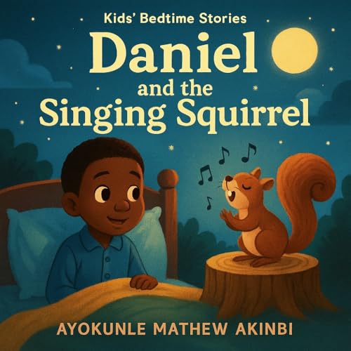 Daniel and the Singing Squirrel Kids’ Bedtime Stories (English Edition)