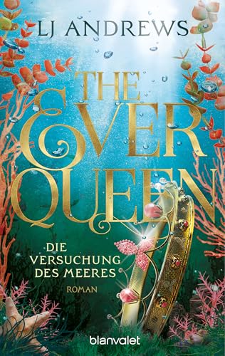 The Ever Queen - Die Versuchung des Meeres: Roman - Magische Fae treffen auf heiße Piraten – die auf TikTok gehypte Romantasy-Saga endlich auf Deutsch! (Ever Seas 2)