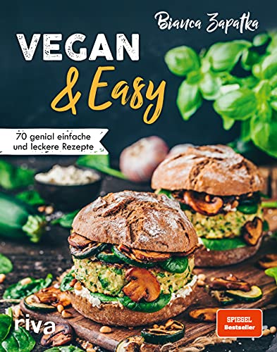 Vegan & Easy: 70 genial einfache und leckere Rezepte. Mit wenig Aufwand vegan kochen. Spiegel-Bestseller