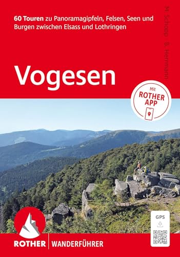 ROTHER Wanderführer Vogesen. 60 Touren zu Panoramagipfeln, Felsen, Seen und Burgen zwischen Elsass und Lothringen: Inkl. Rother App und GPS-Tracks zum Download