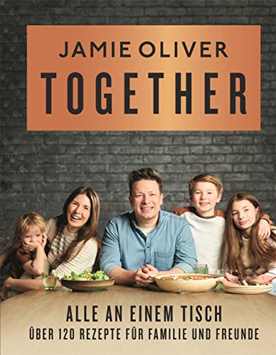Together – Alle an einem Tisch: Über 120 Rezepte für Familie und Freunde