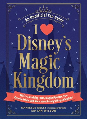 I Love Disney's Magic Kingdom: 100+ Surprising Facts, Magical Quizzes, Fan-Favorite Trivia, and More about Disney's Magic Kingdom! (I Love Disney Gift Book Series) (English Edition)