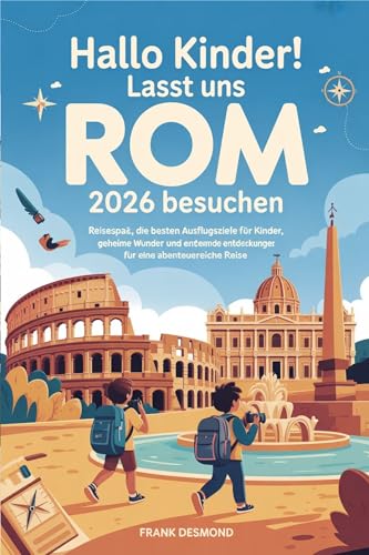 Hallo Kinder! LASST UNS ROM 2026 BESUCHEN: Reisespaß, die besten Ausflugsziele für Kinder Besuchen Sie Secret Wonders für ein Abenteuerreiche Reise