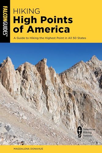 Hiking High Points of America: A Guide to Hiking the Highest Point in All 50 States (Regional Hiking Series)