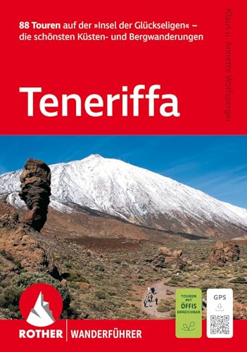 ROTHER Wanderführer Teneriffa. 88 Touren auf der »Insel der Glückseligen«: die schönsten Küsten- und Bergwanderungen. Inkl. GPS-Tracks zum Download