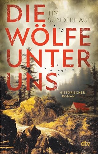 Die Wölfe unter uns: Historischer Roman | 'Ein packender Roman, den man nicht wieder vergisst.' Titus Müller