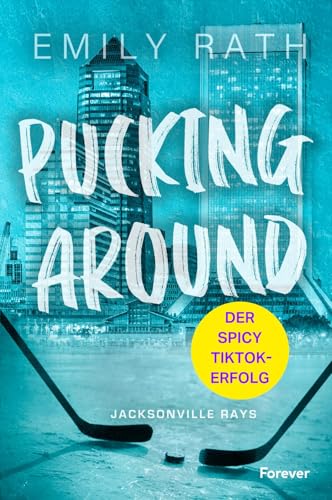 Pucking Around: Roman | Die internationale TikTok-Sensation auf Deutsch! (Die Jacksonville Rays, Band 1)