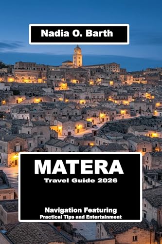 Matera Travel Guide 2026: Navigation Featuring Practical Tips and Entertainment (English Edition)
