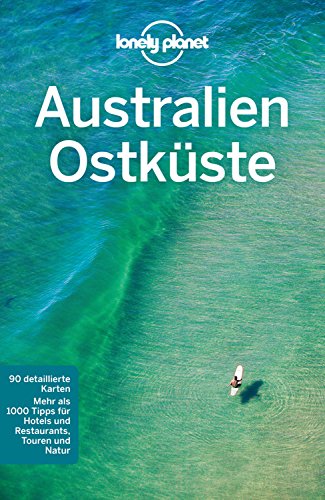 Lonely Planet Reiseführer Australien Ostküste: mit Downloads aller Karten (Lonely Planet Reiseführer E-Book)