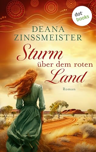 Sturm über dem roten Land: Die Australien-Saga – Spin-Off: Roman | Fans von Di Morrissey und Patricia Shaw werden begeistert sein!