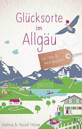 Glücksorte im Allgäu: Fahr hin & werd glücklich