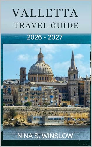 VALLETTA TRAVEL GUIDE 2026 - 2027 (The Ultimate Destination Guides Series) (English Edition)