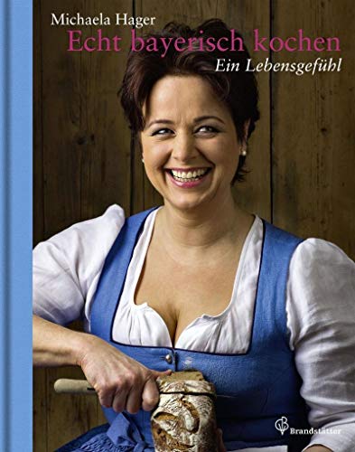 Echt bayerisch kochen - Ein Lebensgefühl