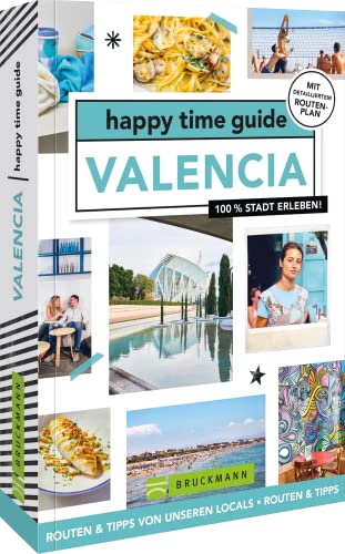 Bruckmann Reiseführer Spanien – happy time guide Valencia. Die perfekte Tour durch Valencia: Mit Adressen, Infos und Rundgangskarten zum Ausklappen.