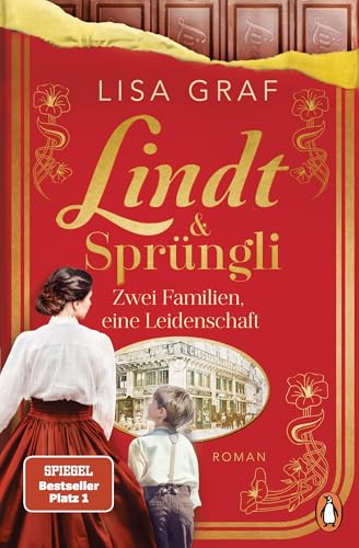 Lindt & Sprüngli (Lindt & Sprüngli Saga 1): Zwei Familien, eine Leidenschaft. Roman. Der Nr. 1 Spiegel Bestseller der Erfolgsautorin. Wer die Dallmayr Saga mochte, wird die Lindt Trilogie lieben