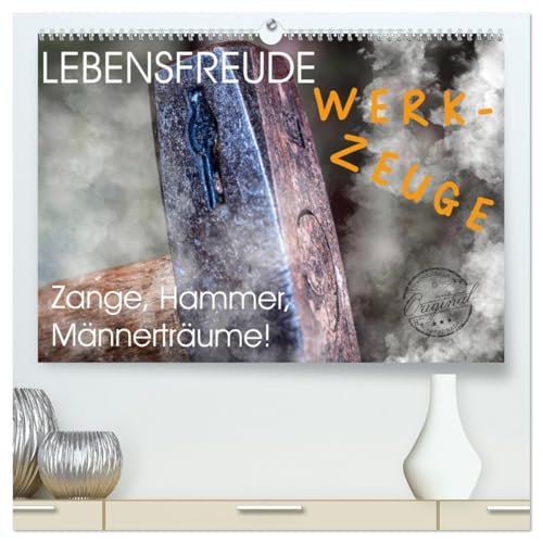 Lebensfreude Werkzeuge (hochwertiger Premium Wandkalender 2026 DIN A2 quer), Kunstdruck in Hochglanz