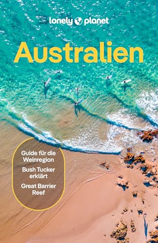 LONELY PLANET Reiseführer Australien: Eigene Wege gehen und Einzigartiges erleben.