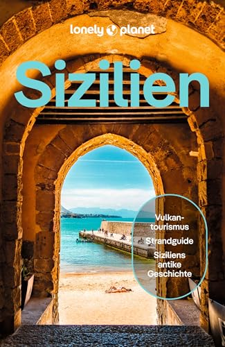 LONELY PLANET Reiseführer Sizilien: Eigene Wege gehen und Einzigartiges erleben.