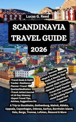 SCANDINAVIA TRAVEL GUIDE 2026: A Trip to Stockholm, Gothenburg, Malmö, Abisko, Uppsala, Copenhagen, Odense, Aarhus, Bornholm Island, Oslo, Berge, Tromsø, ... and Documentation) (English Edition)