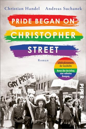 Pride began on Christopher Street (Schicksalsmomente der Geschichte 4): Roman | Bewegender queerer Liebesroman um das historische Ereignis hinter dem Christopher Street Day